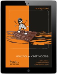 Mucha w czekoladzie. Zen sukcesu - Maciej Dutko - ebook + audiobook