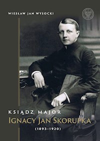 Ksiądz major Ignacy Jan Skorupka (1893-1920) - Wysocki Wiesław Jan - książka