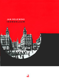 Ikonoklazm - Jan Rojewski - ebook + książka