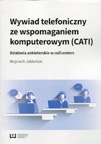 Wywiad telefoniczny ze wspomaganiem komputerowym (CATI) - Wojciech Jabłoński - książka