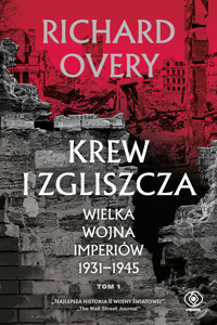 Krew i zgliszcza. Wielka wojna imperialna 1931-1945. Tom 1 - Richard Overy - ebook + książka