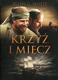 Krzyż i miecz Konflikt Wieków Tom 4 - White Ellen G. - książka