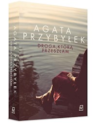 Droga, którą przeszłam - Agata Przybyłek - ebook + książka