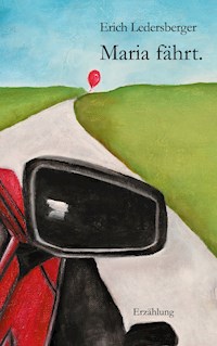 Maria fährt. - Erich Ledersberger - ebook