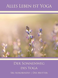 Der Sonnenweg des Yoga - Sri Aurobindo - ebook