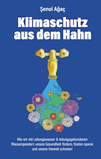 Klimaschutz aus dem Hahn - Şenol Ağaç - ebook