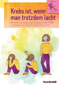 Krebs ist, wenn man trotzdem lacht - Sabine Dinkel - ebook