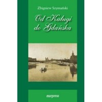 Od Kaługi do Gdańska - Zbigniew Szymański - książka