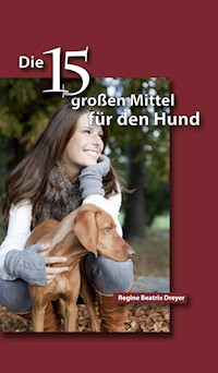 Die fünfzehn großen Mittel für den Hund - Regine Beatrix Dreyer - ebook