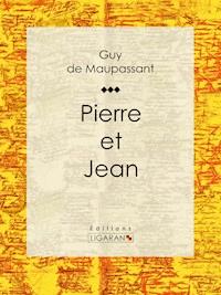 Pierre et Jean - Guy de Maupassant - ebook