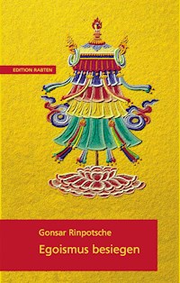 Egoismus besiegen - Rinpotche Gonsar - ebook