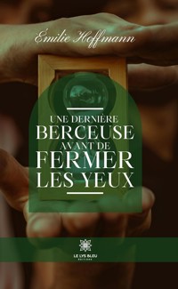 Une dernière berceuse avant de fermer les yeux - Émilie Hoffmann - ebook
