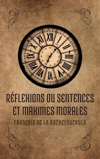Réflexions ou sentences et maximes morales - François de La Rochefoucauld - ebook