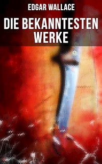 Die bekanntesten Werke von Edgar Wallace - Edgar Wallace - ebook