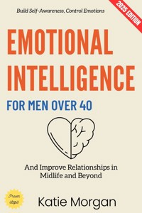 Emotional Intelligence for Men Over 40: - Katie Morgan - ebook