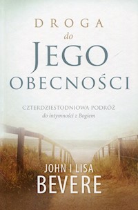Droga do jego obecności - Bevere John, Bevere Lisa - książka
