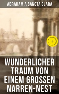 Wunderlicher Traum von einem großen Narren-Nest - abraham a. sancta clara - ebook