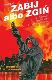 Zabij albo zgiń. Tom 3 - Ed Brubaker, Sean Philips - książka