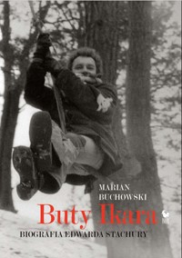 Buty Ikara. Biografia Edwarda Stachury - Marian Buchowski - ebook