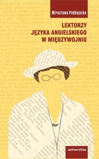 Lektorzy języka angielskiego w międzywojniu - Mirosława Podhajecka - książka