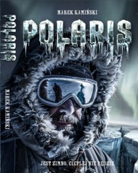 Polaris. Jest zimno, cieplej nie będzie - Marek Kamiński - audiobook + książka