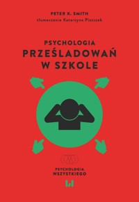 Psychologia prześladowań w szkole - Smith Peter K. - książka