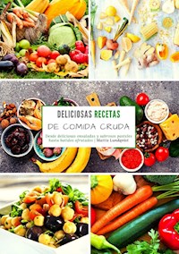 Deliciosas recetas de comida cruda - Mattis Lundqvist - ebook