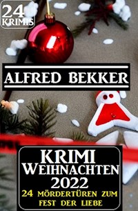 Krimi Weihnachten 2022 - 24 Mördertüren zum Fest der Liebe: 24 Krimis - Alfred Bekker - ebook
