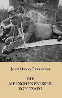 Die Menschenfresser von Tsavo - J. H. Patterson - ebook