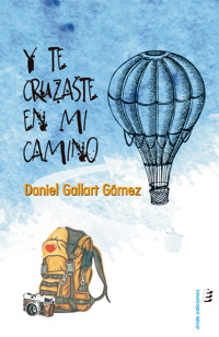 Y te cruzaste en mi camino - Daniel Gallart Gámez - ebook