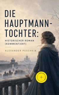 Die Hauptmannstochter: Historischer Roman (Kommentiert) - Alexander Puschkin - ebook