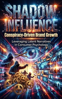 Shadow Influence: Conspiracy-Driven Brand Growth - Mae Collinsworth - ebook