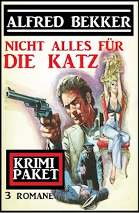 Nicht alles für die Katz: Krimi Paket 3 Romane - Alfred Bekker - ebook