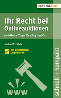 Ihr Recht bei Onlineauktionen. Juristische Tipps für eBay und Co. - Michael Rohrlich - ebook