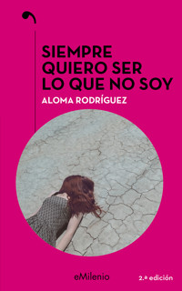 Siempre quiero ser lo que no soy (epub) - Aloma Rodríguez Gascón - ebook