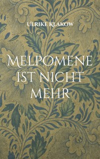 Melpomene ist nicht mehr - Ulrike Klakow - ebook
