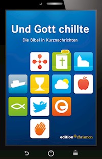 Und Gott chillte. Die Bibel in Kurznachrichten - edition chrismon - ebook