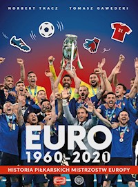 Euro 1960-2020 Historia piłkarskich Mistrzostw Europy - Gawędzki Tomasz, Tkacz Norbert - książka