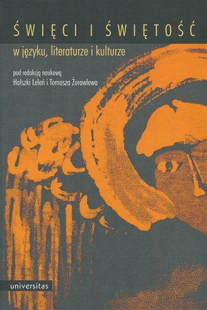 Święci i świętość w języku, literaturze i kulturze - Halszka Leleń (red.), Tomasz Żurawlew (red.) - książka