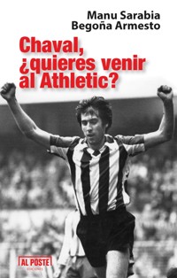 Chaval, ¿quieres venir al athletic? - Manu Sarabia - ebook