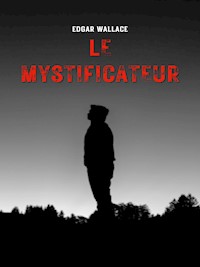 Le Mystificateur - Edgar Wallace - ebook