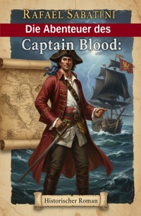 Die Abenteuer des Captain Blood: Historischer Roman - Rafael Sabatini - ebook