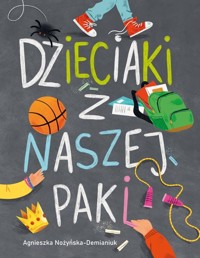 Dzieciaki z naszej paki - Nożyńska-Demianiuk Agnieszka - książka