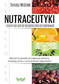 Nutraceutyki czym są i jak je bezpiecznie przyjmować - Tomasz Woźniak - książka