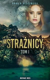Strażnicy Tom 1 - Olszewska Anna K. - książka