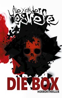 Die Box: Horrorthriller - Alexander Hogrefe - ebook
