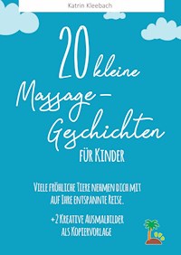 20 kleine Massagegeschichten für Kinder - Katrin Kleebach - ebook