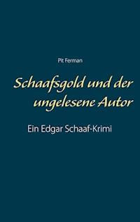 Schaafsgold und der ungelesene Autor - Pit Ferman - ebook