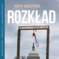 Rozkład. O niedemokracji w Ameryce - Tarczyński Piotr - audiobook