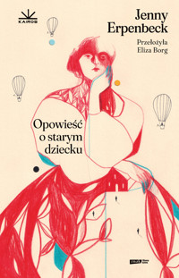 Opowieść o starym dziecku - Jenny Erpenbeck - ebook + audiobook + książka